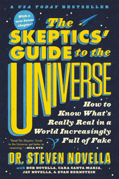 The Skeptics Guide to the Universe_ How to Know Whats Really Real in a World Increasingly Full of Fake